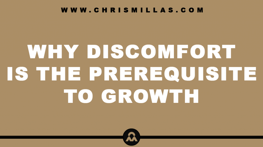 Why Discomfort Is The Prequisite To Growth