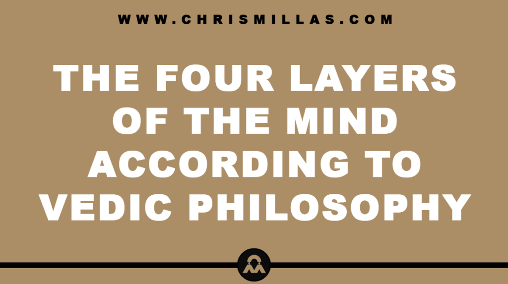 The Four Layers Of The Mind According To Vedic Philosophy Explained Simply