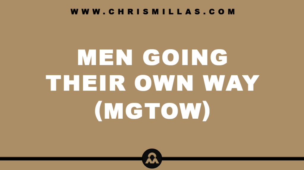 Men Going Their Own Way (MGTOW) Explained Simply