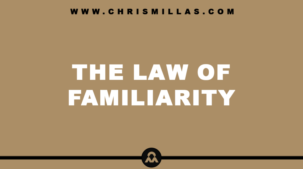 The Law Of Familiarity Explained Simply