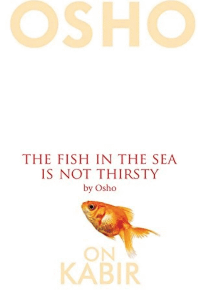 Osho – The Fish in the Sea Is Not Thirsty